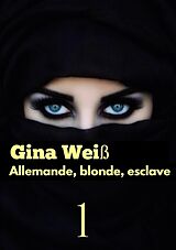E-Book (epub) Allemande, blonde, esclave von Gina Weiß