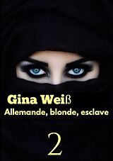 E-Book (epub) Allemande, blonde, esclave 2 von Gina Weiß
