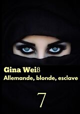 E-Book (epub) Allemande, blonde, esclave 7 von Gina Weiß