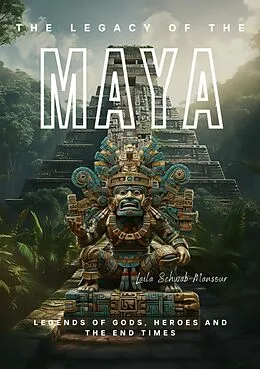 E-Book (epub) The Legacy of the Maya von Laila Schwab-Mansour