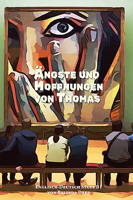 Kartonierter Einband Lerne Englisch mit dem Buch Ängste und Hoffnungen von Thomas von Belinda Depp