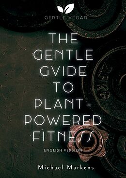 Livre Relié The Gentle Guide to Plant-Powered Fitness de Michael Markens