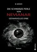 E-Book (epub) DIE SCHWARZE PERLE VON NEVIANAR - Eine spannend erzählte Heldenreise als Fantasy-Roman mit überraschenden Wendungen von B. Weber
