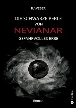 E-Book (epub) DIE SCHWARZE PERLE VON NEVIANAR - Eine spannend erzählte Heldenreise als Fantasy-Roman mit überraschenden Wendungen von B. Weber