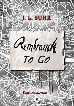 E-Book (epub) Rembrandt to Go von J. L. Suhr