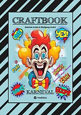 E-Book (epub) CRAFTBOOK - BASTELVORLAGE - SPIEL - KARNEVAL MEGA MEMORY - FASCHINGSMOTIVE - RÄTSEL - AUFGABEN - AUSMALVORLAGEN von Gabriele André, Wolfgang André