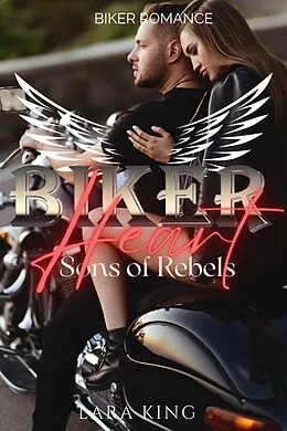 E-Book (epub) Biker Heart - Sons of Rebels MC von Lara King