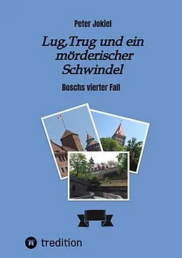 E-Book (epub) Lug, Trug und ein mörderischer Schwindel von Peter Jokiel