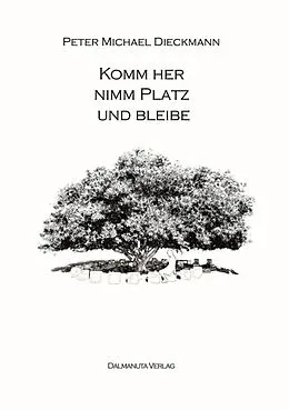 E-Book (epub) Komm her, nimm Platz und bleibe von Peter Michael Dieckmann