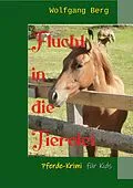 E-Book (epub) Flucht in die Tierolei von Wolfgang Berg
