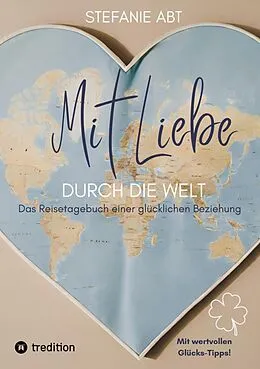 E-Book (epub) Mit Liebe durch die Welt von Stefanie Abt