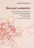 E-Book (epub) Bewusst verändern von Heike Bettendorf