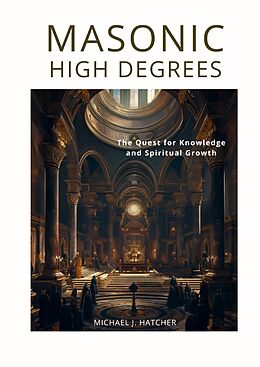 Livre Relié Masonic High Degrees de Michael J. Hatcher