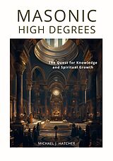 eBook (epub) Masonic High Degrees de Michael J. Hatcher