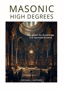 eBook (epub) Masonic High Degrees de Michael J. Hatcher