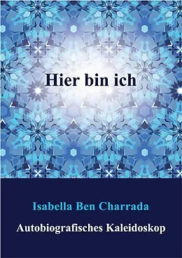 E-Book (epub) Hier bin ich von Isabella Ben Charrada