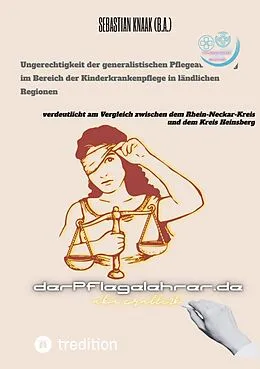 E-Book (epub) Ungerechtigkeit der generalistischen Pflegeausbildung im Bereich der Kinderkrankenpflege in ländlichen Regionen von Sebastian Knaak