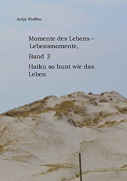 E-Book (epub) Momente des Lebens - Lebensmomente Band 3 von Antje Steffen