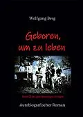 E-Book (epub) Geboren, um zu leben von Wolfgang Berg