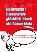 E-Book (epub) Neinsagen! Grenzenlos glücklich durch ein klares Nein von Ein Projekt der BlueCat Publishing GbR