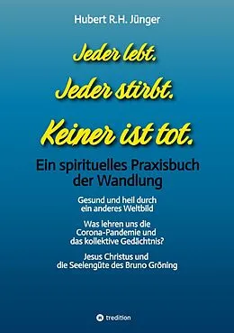 E-Book (epub) Jeder lebt. Jeder stirbt. Keiner ist tot. von Hubert R. H. Jünger
