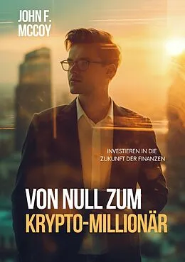 E-Book (epub) Von Null zum Krypto-Millionär von John F. McCoy