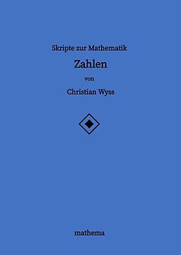 Fester Einband Skripte zur Mathematik - Zahlen von Christian Wyss
