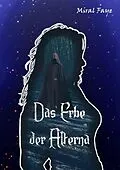 E-Book (epub) Das Erbe der Alterna von Miral Faye