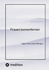 E-Book (epub) Frauen kennenlernen von Matthias Walter