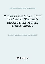 Livre Relié Thorn in the Flesh - How the Corona "Vaccine  Induced Spike Protein Causes Damage de Arne Burkhardt, Norbert Schwarz, Walter Lang