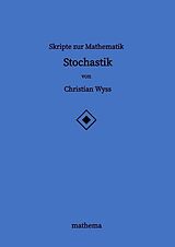 Kartonierter Einband Skripte zur Mathematik - Stochastik von Christian Wyss