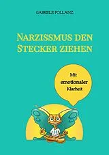 E-Book (epub) Narzissmus den Stecker ziehen - mit emotionaler Klarheit von Gabriele Pollanz