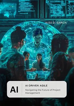 E-Book (epub) AI-Driven Agile von Alex D. Garcia