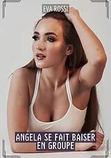 E-Book (epub) Angela se fait baiser en Groupe von Eva Rossi
