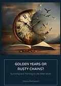 E-Book (epub) Golden Years or Rusty Chains? von Marcus Brentwood