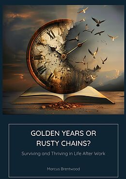 eBook (epub) Golden Years or Rusty Chains? de Marcus Brentwood