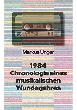 E-Book (epub) 1984 - Chronologie eines musikalischen Wunderjahres von Markus Unger