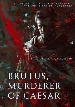 Kartonierter Einband Brutus, Murderer of Caesar von Catherine E. Blackburn