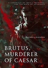 E-Book (epub) Brutus, Murderer of Caesar von Catherine E. Blackburn