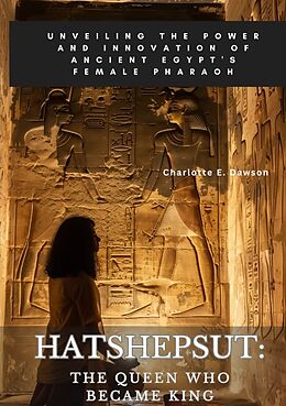 Couverture cartonnée Hatshepsut: The Queen Who Became King de Charlotte E. Dawson