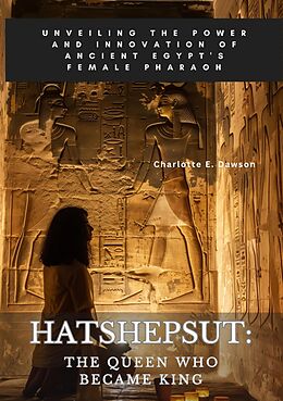 eBook (epub) Hatshepsut: The Queen Who Became King de Charlotte E. Dawson