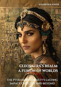 Couverture cartonnée Cleopatra s Realm: A Fusion of Worlds de Elizabeth R. Foster