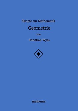 Kartonierter Einband Skripte zur Mathematik - Geometrie von Christian Wyss