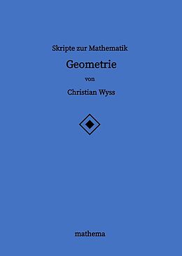 Fester Einband Skripte zur Mathematik - Geometrie von Christian Wyss