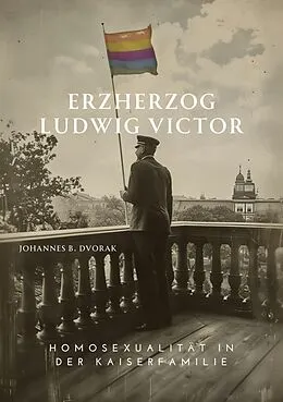 E-Book (epub) Erzherzog Ludwig Victor von Johannes B. Dvorak