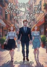 Kartonierter Einband My Wife, my Sister-in-Law and Me von Emily White