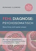 E-Book (epub) Fehldiagnose psychosomatisch von Reinhard Clemens