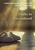 E-Book (epub) Paths to Parenthood von Lucia Gould