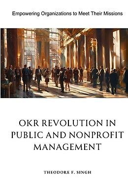 Couverture cartonnée OKR Revolution in Public and Nonprofit Management de Theodore F. Singh
