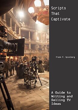 eBook (epub) Scripts That Captivate de Frank P. Spielberg